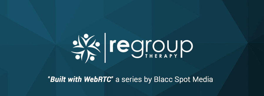 Built with WebRTC: Regroup Therapy