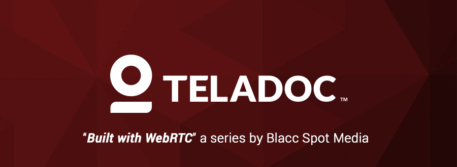 Built with WebRTC: Teladoc